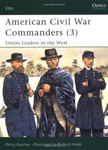 American Civil War Commanders (3): Union Leaders in the West (Elite, Band 89)