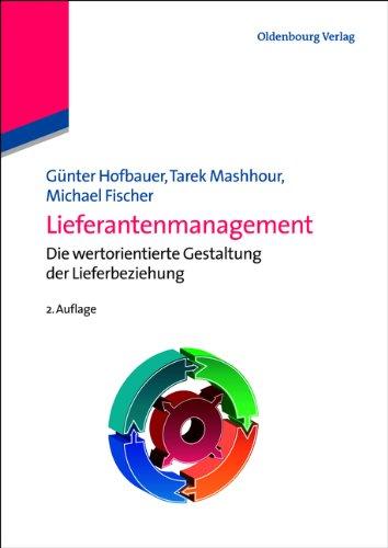 Lieferantenmanagement: Die wertorientierte Gestaltung der Lieferbeziehung