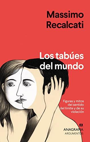 Los tabúes del mundo: Figuras y mitos del sentido del límite y de su violación (Argumentos, Band 572)