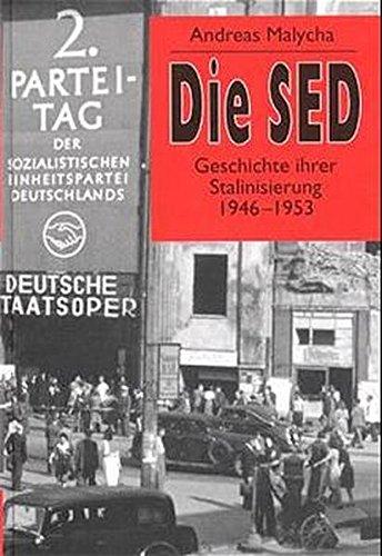 Die SED: Geschichte ihrer Stalinisierung 1946-1953