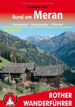 Rund um Meran - Passeiertal, Texelgruppe, Ultental. 50 Touren (Rother Wanderführer)