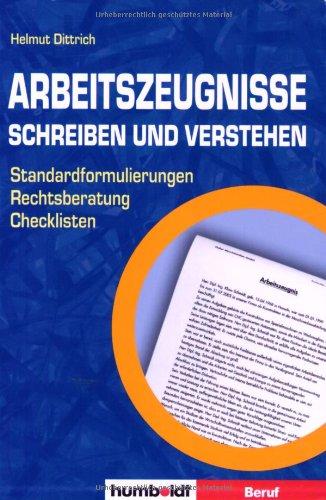 Arbeitszeugnisse schreiben und verstehen. Standardformulierungen, Rechtsberatung, Checklisten