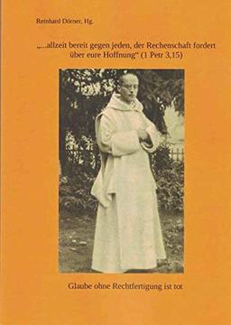 "...allzeit bereit gegen jeden, der Rechenschaft fordert über eure Hoffnung" (1 Petr 3,15): Glaube ohne Rechtfertigung ist tot: Glaube ohne Rechenschaft ist tot