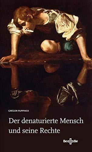 Der denaturierte Mensch und seine Rechte