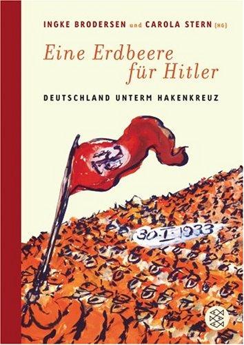 Eine Erdbeere für Hitler: Deutschland unterm Hakenkreuz