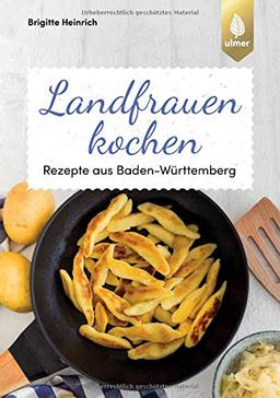 Landfrauen kochen: Rezepte aus Baden-Württemberg