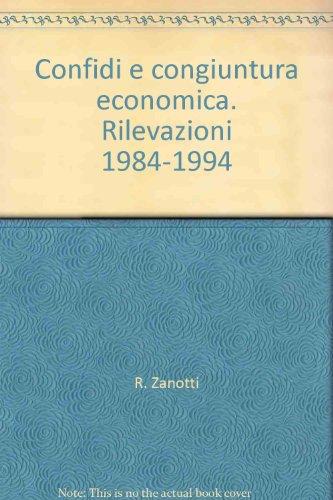 Confidi e congiuntura economica. Rilevazioni 1984-1994 (Economia - Monografie)