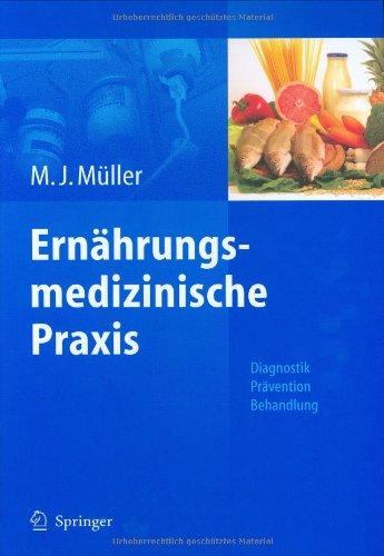 Ernährungsmedizinische Praxis: Methoden - Prävention - Behandlung