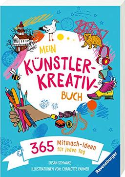 Mein Künstler-Kreativbuch: 365 Mitmachideen für jeden Tag