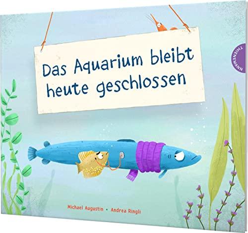 Das Aquarium bleibt heute geschlossen: Witziges gereimtes Bilderbuch mit Lachgrantie