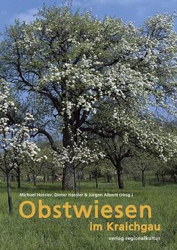 Obstwiesen im Kraichgau. Eine kleine - und Kulurgeschichte der Obstwiesen