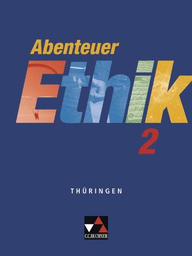 Abenteuer Ethik - Thüringen / Abenteuer Ethik 2: Unterrichtswerk für Ethik / Für die Jahrgangsstufen 7/8