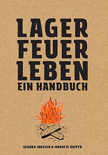 Lagerfeuerleben: Ein Handbuch