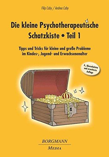 Die kleine Psychotherapeutische Schatzkiste - Teil 1: Tipps und Tricks für kleine und große Probleme im Kindes-, Jugend- und Erwachsenenalter