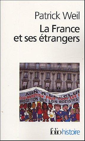 La France et ses étrangers : l'aventure d'une politique de l'immigration de 1938 à nos jours