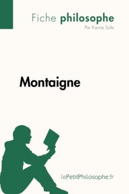 Montaigne (Fiche philosophe) : Comprendre la philosophie avec lePetitPhilosophe.fr