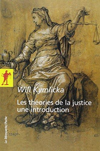 Les théories de la justice : une introduction : libéraux, utilitaristes, libertariens, marxistes, communautariens, féministes...