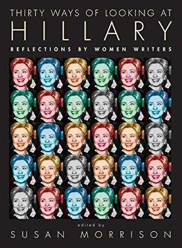 Thirty Ways of Looking at Hillary: Reflections by Women Writers