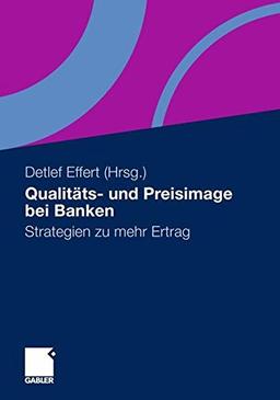 Qualitäts- und Preisimage bei Banken: Strategien zu mehr Ertrag (German Edition)