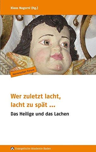 Wer zuletzt lacht, lacht zu spät ...: Das Heilige und das Lachen (Herrenalber Forum)