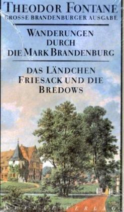 Wanderungen durch die Mark Brandenburg, Band 7: Das Ländchen Friesack und die Bredows. Unbekannte und vergessene Gesch. aus der Mark Brandenburg II (Fontane GBA Wanderungen)