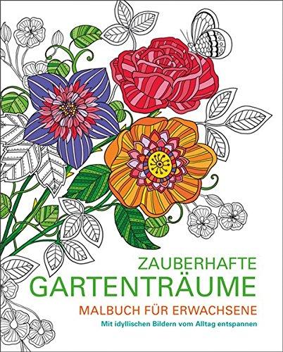 Malbuch für Erwachsene: Zauberhafte Gartenträume: Mit idyllischen Bildern vom Alltag entspannen