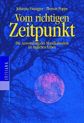 Vom richtigen Zeitpunkt. Die Anwendung des Mondkalenders im täglichen Leben