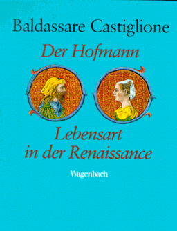 Der Hofmann. Lebensart in der Renaissance.