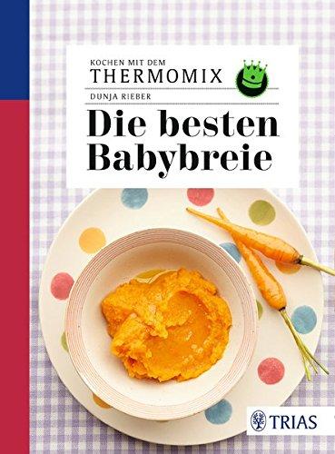 Kochen mit dem Thermomix - Die besten Babybreie