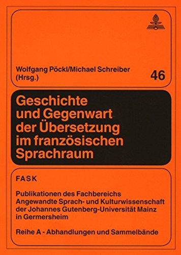 Geschichte und Gegenwart der Übersetzung im französischen Sprachraum (FTSK. Publikationen des Fachbereichs Translations-, Sprach- und ... Gutenberg-Universität Mainz in Germersheim)