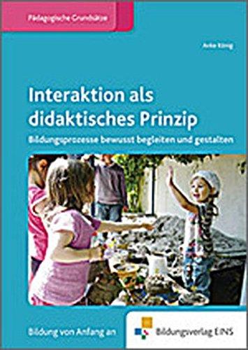 Fachbücher für die frühkindliche Bildung / Interaktion als didaktisches Prinzip: Bildungsprozesse bewusst begleiten und gestalten