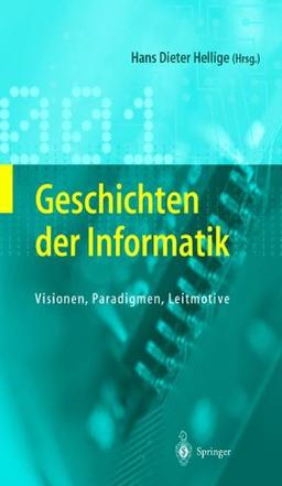 Geschichten der Informatik: Visionen, Paradigmen, Leitmotive (History of Computer Science)