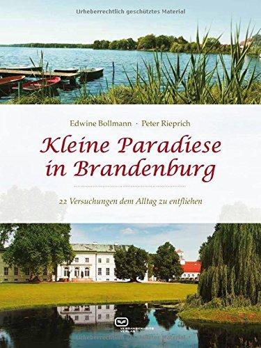 Kleine Paradiese in Brandenburg: 22 Versuchungen dem Alltag zu entfliehen