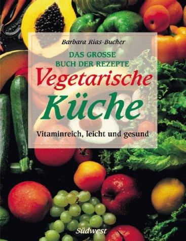 Vegetarische Küche. Sonderausgabe. Das grosse Buch der Rezepte