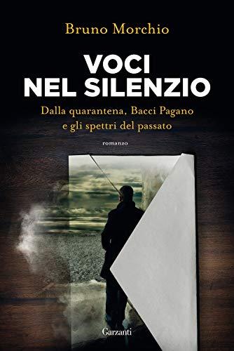 Voci nel silenzio. Dalla quarantena, Bacci Pagano e gli spettri del passato (Narratori moderni)