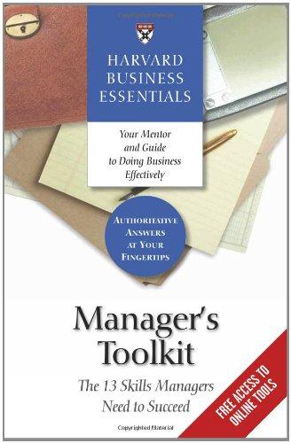 Manager's Toolkit: The 13 Skills Managers Need to Succeed (Harvard Business Essentials)