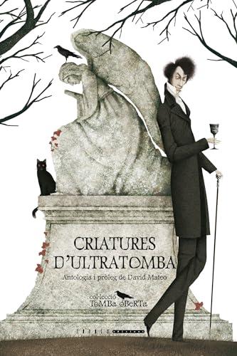 Criatures d'ultratomba : antologia de contes de vampirs del segle XIX (Tomba oberta, Band 1)