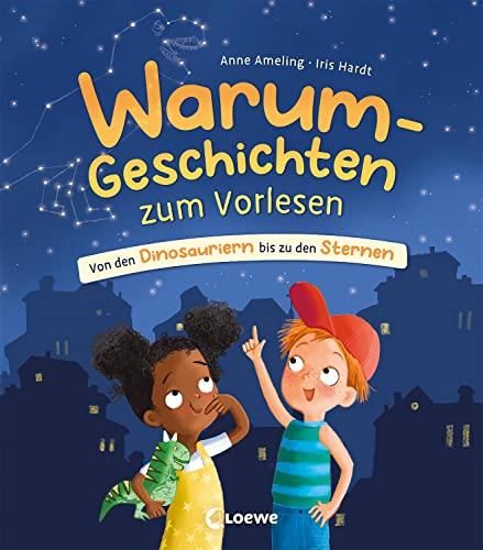 Warum-Geschichten zum Vorlesen: Von den Dinosauriern bis zu den Sternen - Kinderfragen einfach erklärt - Vorlesebuch für Kinder ab 4 Jahren