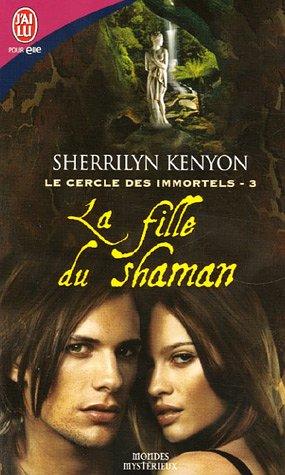 Le cercle des immortels. Vol. 3. La fille du shaman