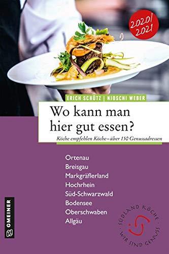 Wo kann man hier gut essen?: Köche empfehlen Köche - über 150 Genussadressen (Regionalgeschichte im GMEINER-Verlag)