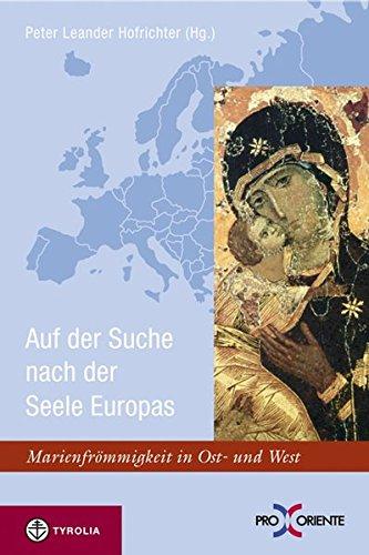 Marienfrömmigkeit in Ost und West: Die Seele Europas wieder entdecken. Studientagung der PRO ORIENTE-Sektion Salzburg aus Anlass ihres 20-jährigen Bestehens, Salzburg, Oktober 2005