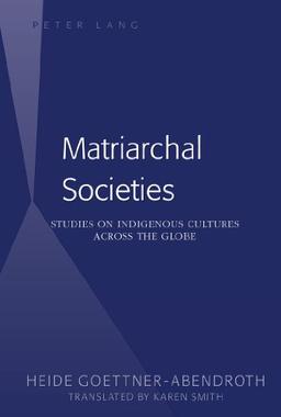 Matriarchal Societies: Studies on Indigenous Cultures Across the Globe