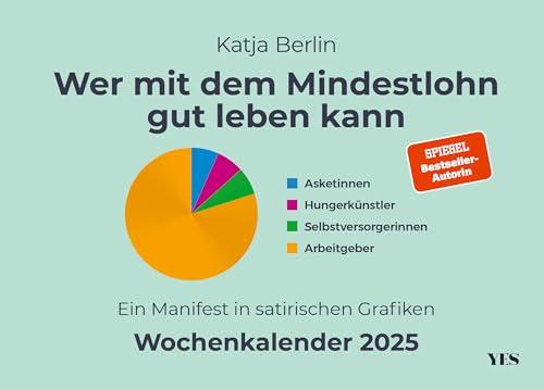 Wer mit dem Mindestlohn gut leben kann: Ein Manifest in satirischen Grafiken. Wochenkalender 2025