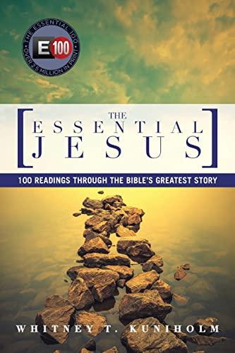 The Essential Jesus: 100 Readings Through the Bible's Greatest Story