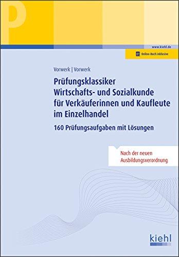 Prüfungsklassiker Wirtschafts- und Sozialkunde für Verkäuferinnen und Kaufleute im Einzelhandel: 160 Prüfungsaufgaben mit Lösungen