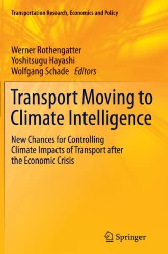 Transport Moving to Climate Intelligence: New Chances for Controlling Climate Impacts of Transport after the Economic Crisis (Transportation Research, Economics and Policy)