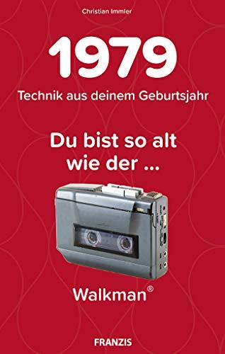 1979 - Technik aus deinem Geburtsjahr. Du bist so alt wie … Das Jahrgangsbuch für alle Technikfans | 40. Geburtstag