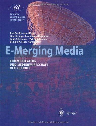 E-Merging Media: Kommunikation und Medienwirtschaft der Zukunft: Digitalisierung der Medienwirtschaft (European Communication Council Report)