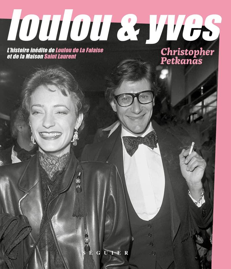 Loulou & Yves : l'histoire inédite de Loulou de La Falaise et de la maison Saint Laurent