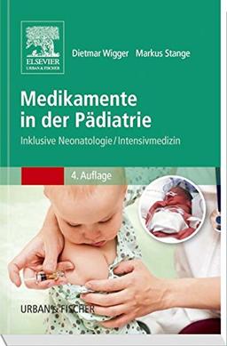 Medikamente in der Pädiatrie: Inklusive Neonatologie/ Intensivmedizin